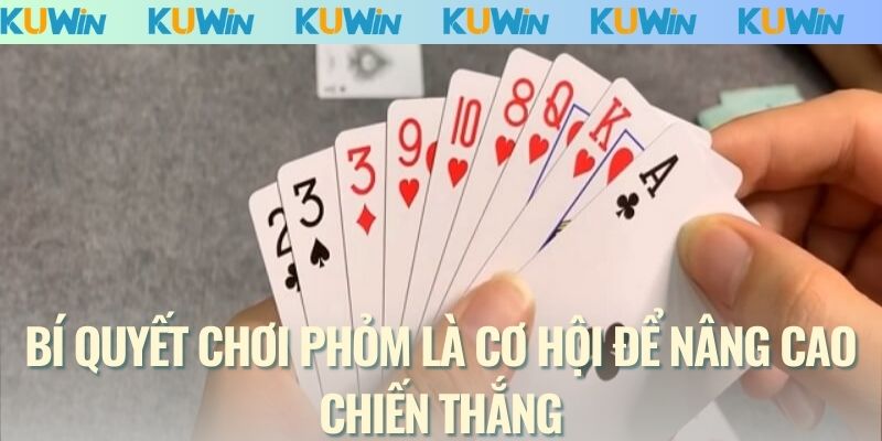 Bí quyết chơi phỏm là cơ hội để nâng cao chiến thắng
