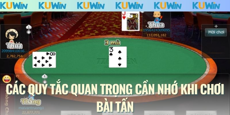Các quy tắc quan trọng cần nhớ khi chơi bài Tấn