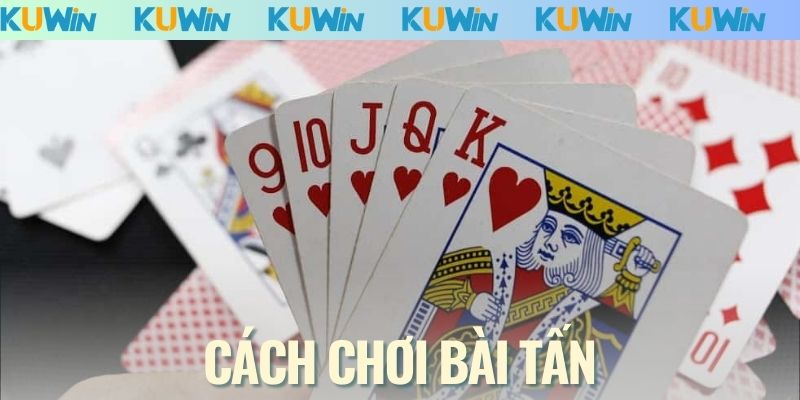 Cách Chơi Bài Tấn