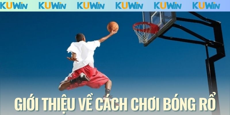 Giới thiệu về cách chơi bóng rổ