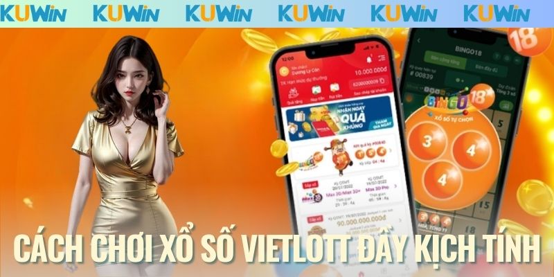 Cách chơi xổ số Vietlott đầy kịch tính