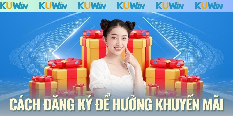 Cách đăng ký để hưởng khuyến mãi
