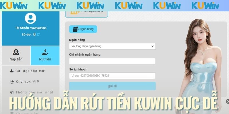 Hướng dẫn rút tiền KUWIN cực kỳ dễ hiểu với 4 bước