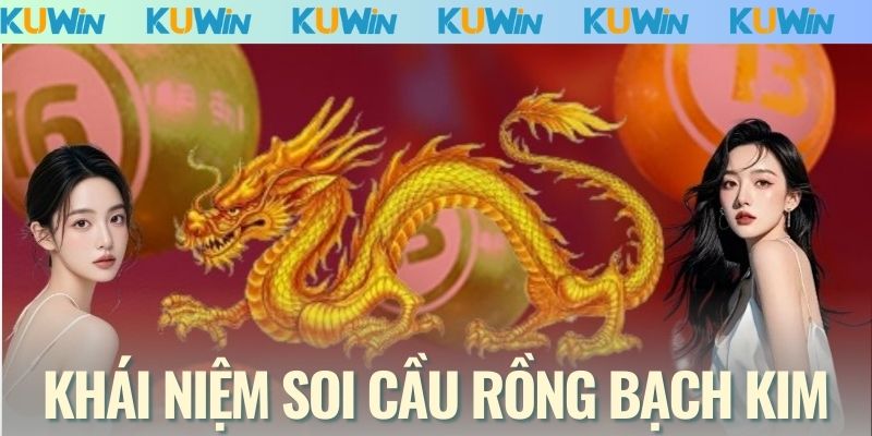 Khái niệm soi cầu rồng bạch kim