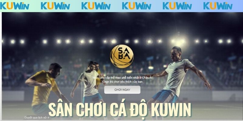 Ưu điểm lớn của sân chơi cá độ KUWIN