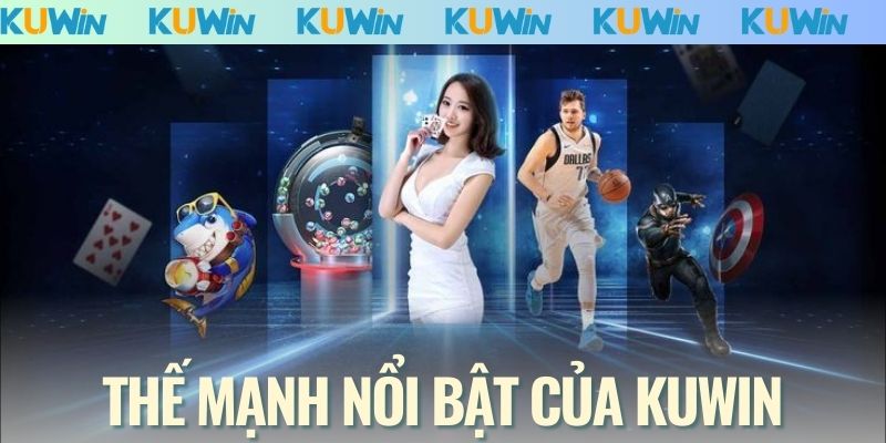 Những thế mạnh nổi bật của nền tảng KUWIN